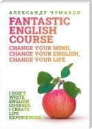 A Fantastic English Course. Change your mind, change your English, change your life