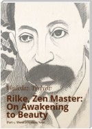 Rilke, Zen Master: On Awakening to Beauty. Part 1. About a Broken Nose