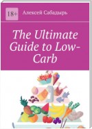 The Ultimate Guide to Low-Carb