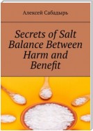 Secrets of Salt Balance Between Harm and Benefit