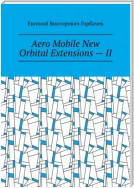 Aero Mobile New Orbital Extensions – II