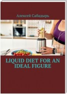 Liquid diet for an ideal figure