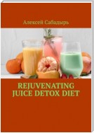 Rejuvenating Juice Detox Diet