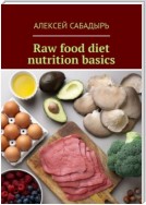 Raw food diet nutrition basics