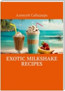 Exotic milkshake recipes