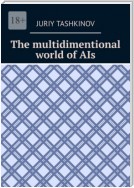 The multidimentional world of AIs