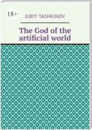 The God of the artificial world
