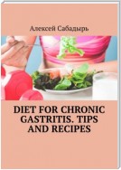 Diet for chronic gastritis. Tips and recipes
