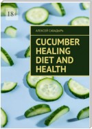 Cucumber Healing Diet and Health