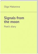 Signals from the moon. Poet’s diary