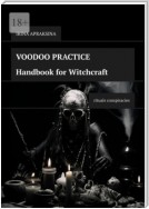 Voodoo Practice. Handbook for Witchcraft. Rituals Conspiracies