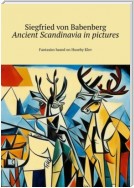 Ancient Scandinavia in pictures. Ffantasies based on Huseby Klev