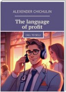 The language of profit. Call to sell!