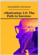 «Motivation 2.0: The Path to Success»