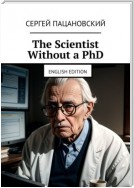 The Scientist Without a PhD. English edition