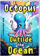 Octopus Outside the Ocean