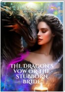 The Dragon's Vow or the Stubborn Bride