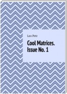 Cool Matrices. Issue No. 1