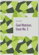 Cool Matrices. Issue No. 3