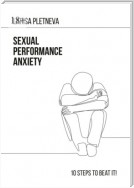 Sexual Performance Anxiety: 10 steps to beat it!