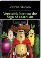 Vegetable heroes: the saga of CartoFan. Funny stories