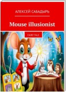 Mouse illusionist. Fairy tale