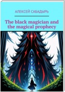 The black magician and the magical prophecy