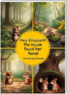 How Elizabeth the mouse found her home!