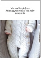 Knitting patterns of the baby jumpsuits