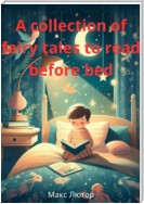 A collection of fairy tales to read before bed