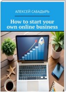 How to start your own online business