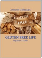 Gluten Free Life. Beginner’s Guide