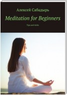 Meditation for Beginners. Tips and tricks