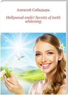 Hollywood smile! Secrets of teeth whitening