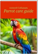 Parrot care guide