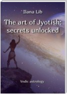 The art of Jyotish: secrets unlocked