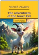 The adventures of the brave kid. Funny stories