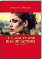 The beauty and risk of Tattoos. Make a choice