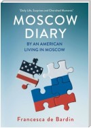 Moscow Diary. By An American Living in Moscow