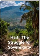 Haiti: The Struggle for Sovereignty