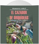 Охотник за орхидеями / El Cazador de Orquideas