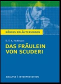 Das Fräulein von Scuderi von E.T.A Hoffmann. Textanalyse und Interpretation mit ausführlicher Inhaltsangabe und Abituraufgaben mit Lösungen.