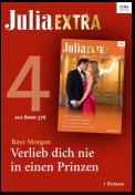 Julia Extra Band 376 - Titel 4: Verlieb dich nie in einen Prinzen