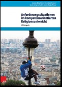 Anforderungssituationen im kompetenzorientierten Religionsunterricht