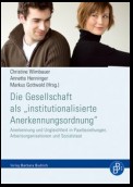 Die Gesellschaft als "institutionalisierte Anerkennungsordnung"