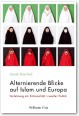 Alternierende Blicke auf Islam und Europa