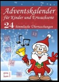 Adventskalender für Kinder und Erwachsene: 24 Überraschungen. Weihnachtsmärchen, Weihnachtslieder, Weihnachtsgedichte, Rezepte für Plätzchen und Witze