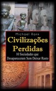 Civilizações Perdidas: 10 Sociedades Que Desapareceram Sem Deixar Rasto