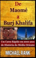 De Maomé A Burj Khalifa: Um Curso Rápido Em 2000 Anos De História Do Médio Oriente