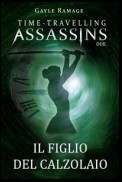 Il Figlio Del Calzolaio.      Time Travelling Assassins Due